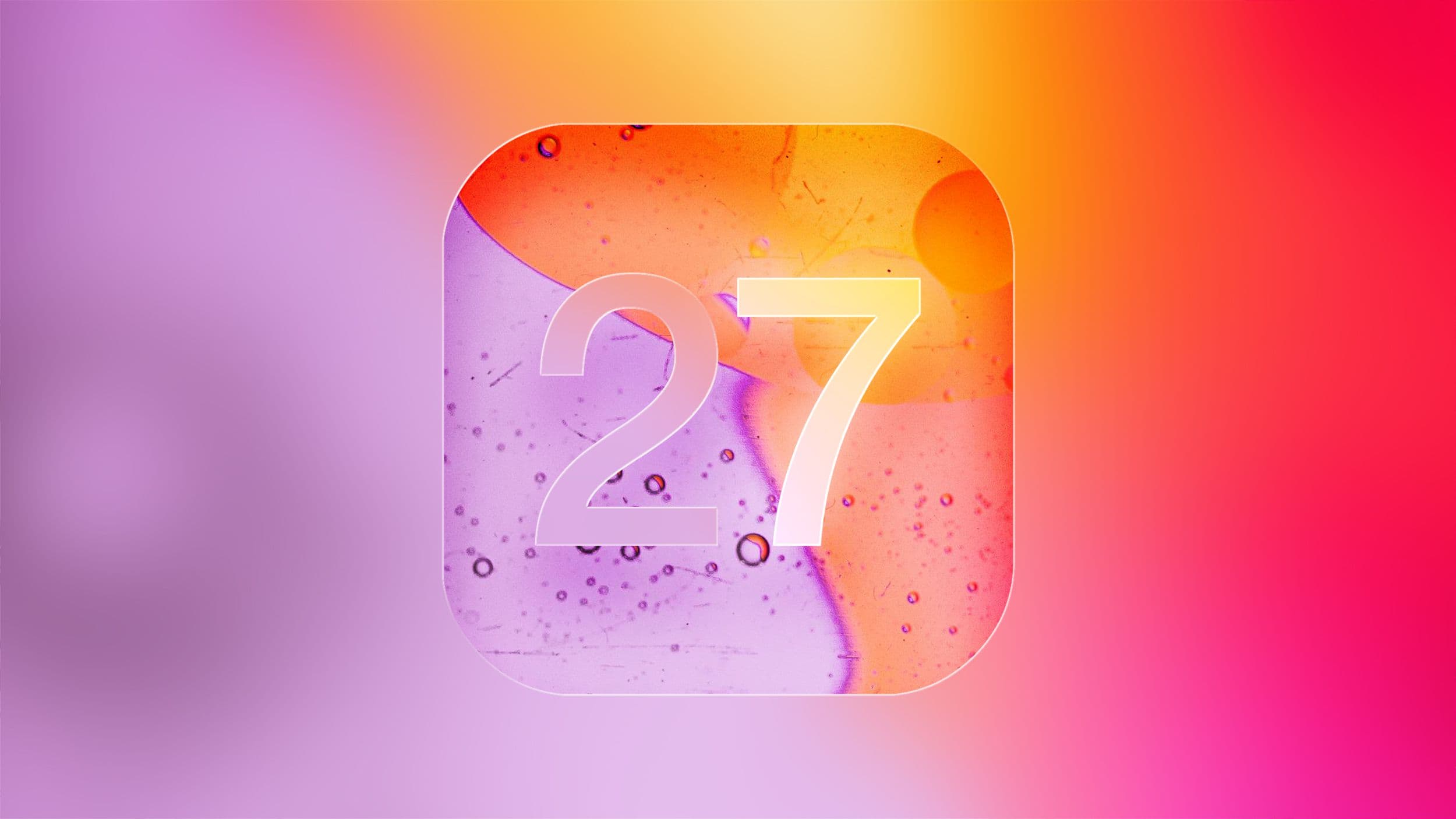 iOS 27: All the Rumors About Apple's Next Big iPhone Software Update